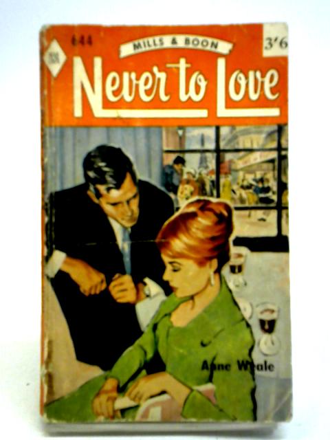 Never To Love By Anne Weale