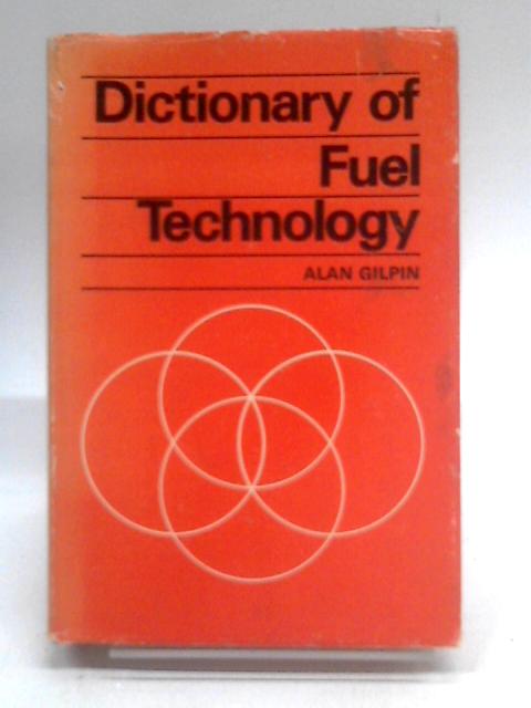 Dictionary of Fuel Technology By A. Gilpin