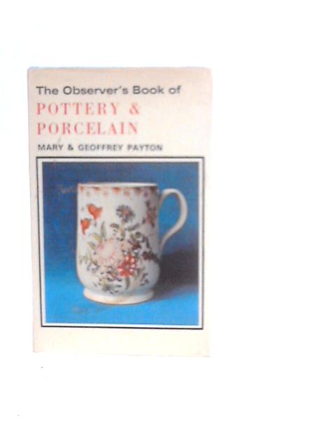 The Observer's Book of Pottery & Porcelain By Mary & Geoffrey Payton