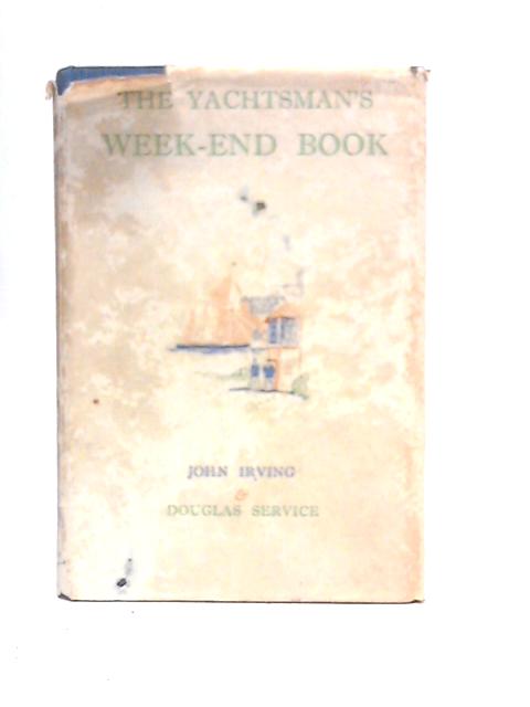 The Yachtsman's Week-End Book von John Irving & Douglas Service