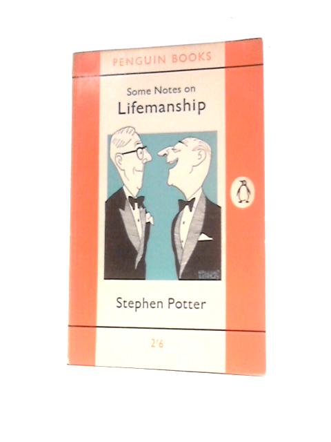 Some Notes on Lifemanship, With a Summary of Recent Researches in Gamesmanship von Stephen Potter
