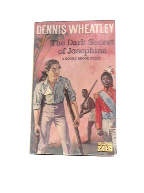 The Dark Secret of Josephine. A Roger Brook Story By Dennis Wheatley
