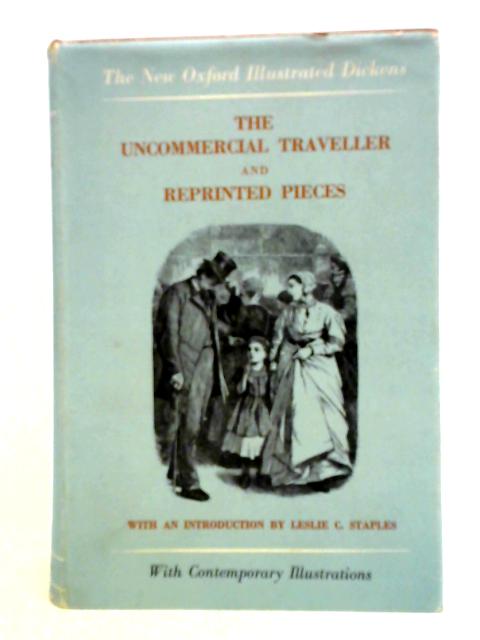 The Uncommercial Traveller and Reprinted Pieces By Charles Dickens