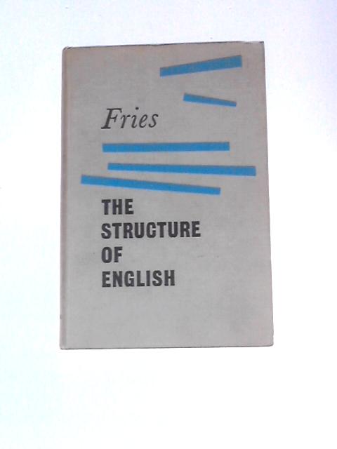 The Structure Of English: An Introduction To The Construction Of English Sentences von Charles Carpenter Fries