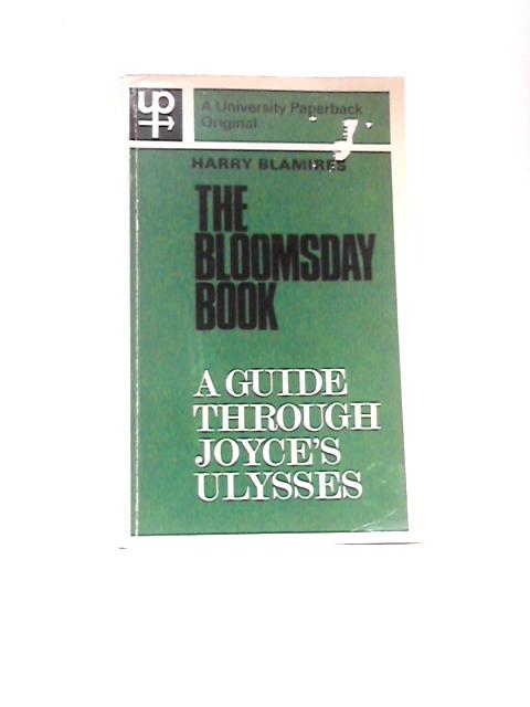 The Bloomsday Book: A Guide Through Joyce's 'Ulysses' By Harry Blamires