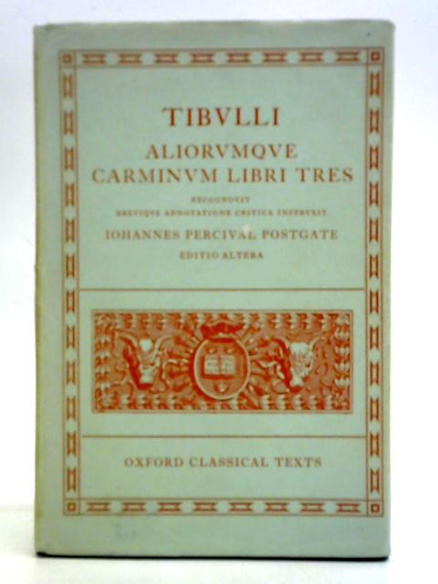 Tibvlli Aliorvmqve Carminvm Libri Tres By Iohannes Percival Postgate