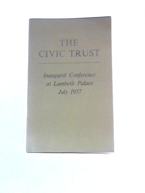 The Civic Trust: Inaugural Conference at Lambeth Palace July, 1957 By Civic Trust Conference London