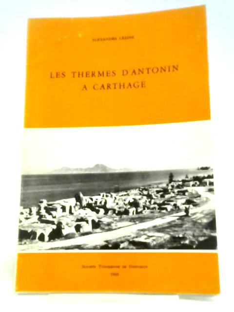 Les Thermes D'Antonin A Carthage By Alexandre Lezine