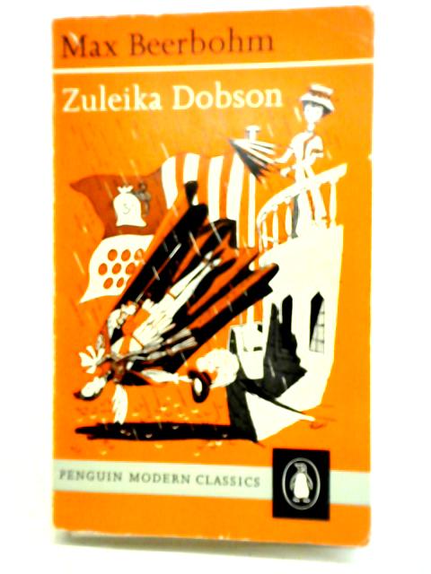 Zuleika Dobson: Or an Oxford Love Story By Max Beerbohm