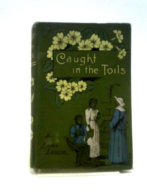 Caught In The Toils By Emma Leslie