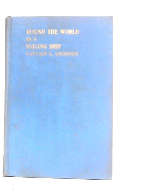 Round the World in a Sailing Ship von L.Groenen