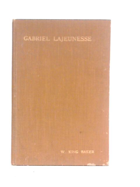 Gabriel Lajeunesse By Wm. King Baker