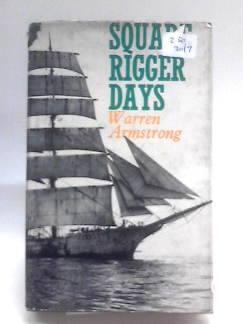 Square-Rigger Days By Warren Armstrong