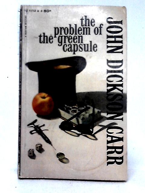 The Problem of the Green Capsule By John Dickson Carr