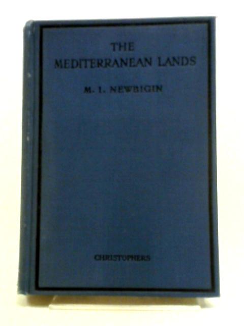 The Mediterranean Lands By M. I Newbigin