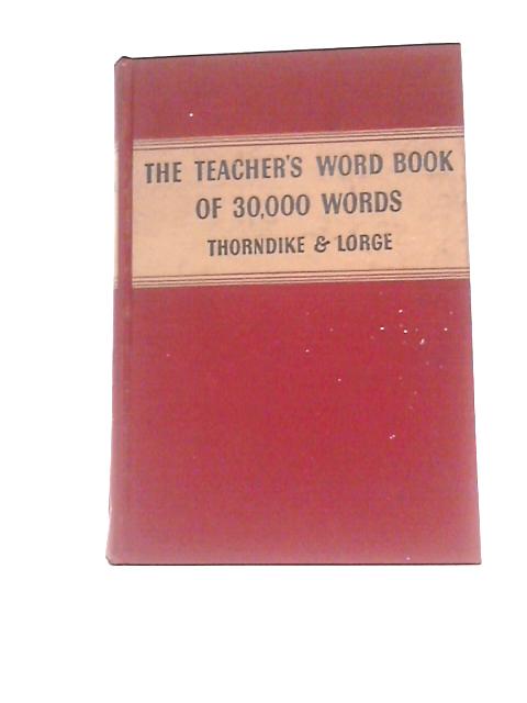 The Teacher's Word Book Of 30,000 Words By Edward L. Thorndike