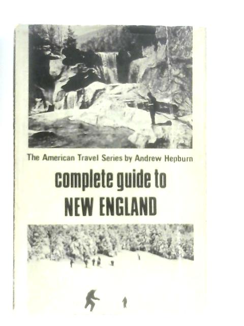 Complete Guide to New England By Andrew Hepburn