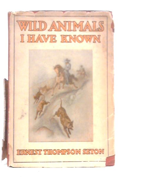 Wild Animals I Have Known By Ernest Thompson Seton