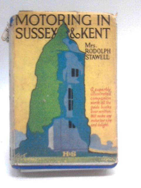 Motoring in Sussex & Kent By Rodolph Stawell