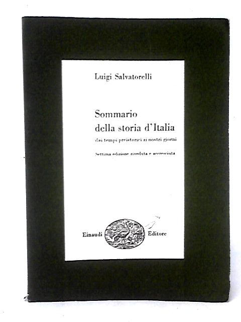 Sommario Della Storia D'italia Dai Tempi Preistorici Ai Nostri Giorni. By Luigi Salvatorelli