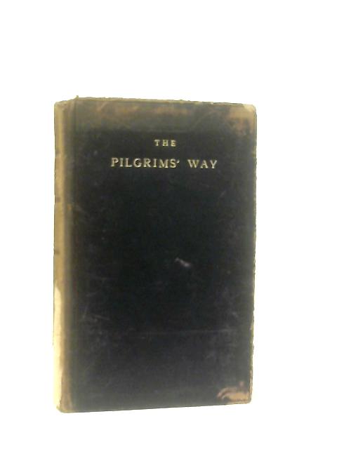 The Pilgrims' Way: A Little Scrip Of Good Counsel For Travellers By A. T. Quiller-Couch