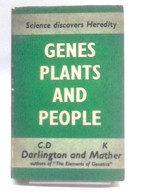 Genes, Plants and People By C.D. Darlington & K. Mather