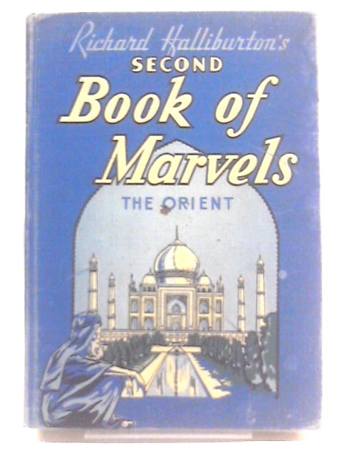 Richard Halliburton's Second Book of Marvels: The Orient By Richard Halliburton