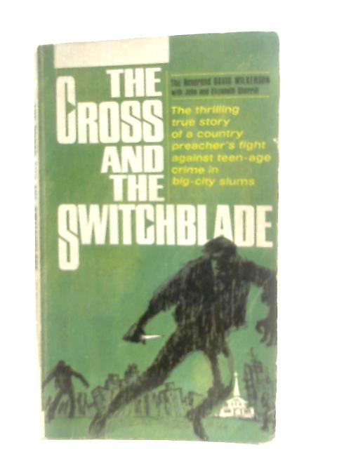 The Cross and the Switchblade von David Wilkerson with John & Elizabeth Sherrill