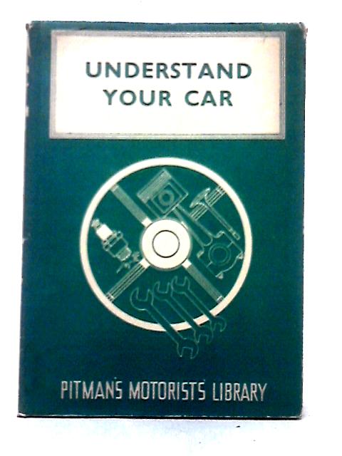 Understand Your Car By H. A. Hazell