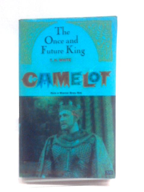 The Once and Future King By T H White