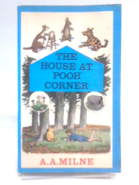 The House at Pooh Corner By A. A. Milne