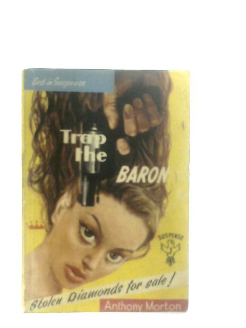 Trap the Baron By Anthony Morton