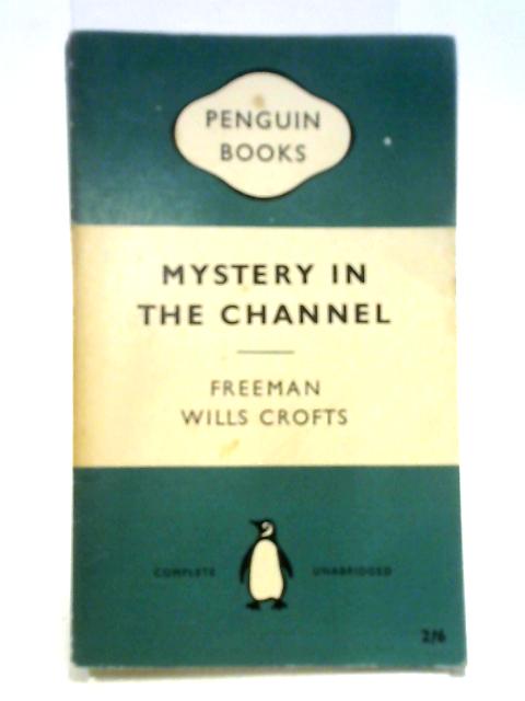 Mystery In The Channel By Freeman Wills Crofts