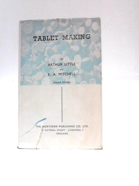 Tablet Making By Arthur Little & K. A. Mitchell