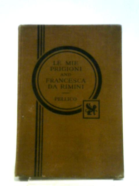 Le Mie Prigioni (Selections) and Francesca Da Rimini By Silvio Pellico