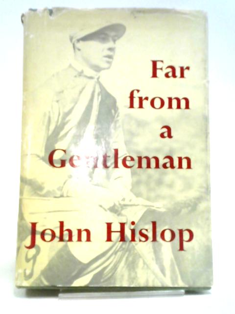 Far From A Gentleman By John Hislop