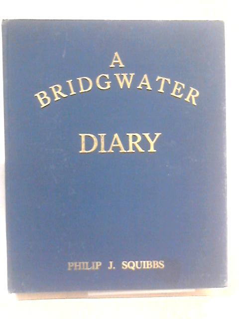 Bridgwater Diary, 1800-1967 von Philip James Squibbs