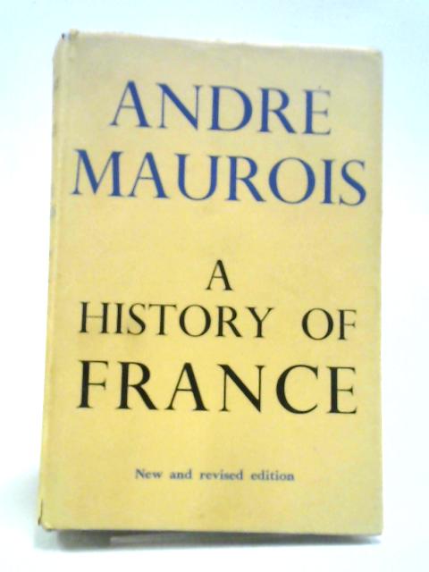 A History of France von Andre Maurois