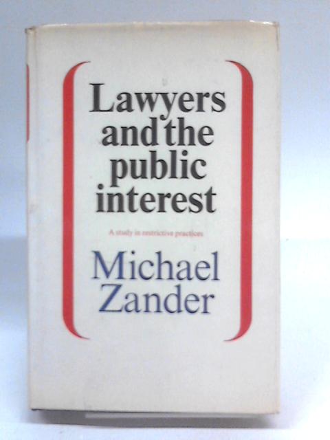 Lawyers And The Public Interest: A Study Of Restrictive Practices von Michael Zander