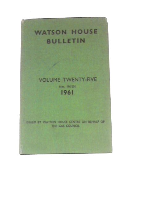 Watson House Bulletin Volume Twenty-Five Nos 196-201 1961 By Unstated