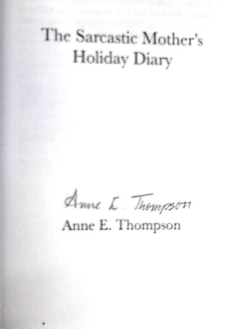 The Sarcastic Mother's Holiday Diary von Anne E. Thompson