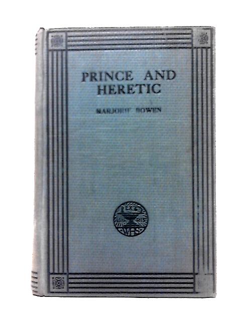 Prince and Heretic von Marjorie Bowen