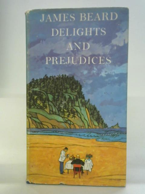 Delights And Prejudices By James Beard