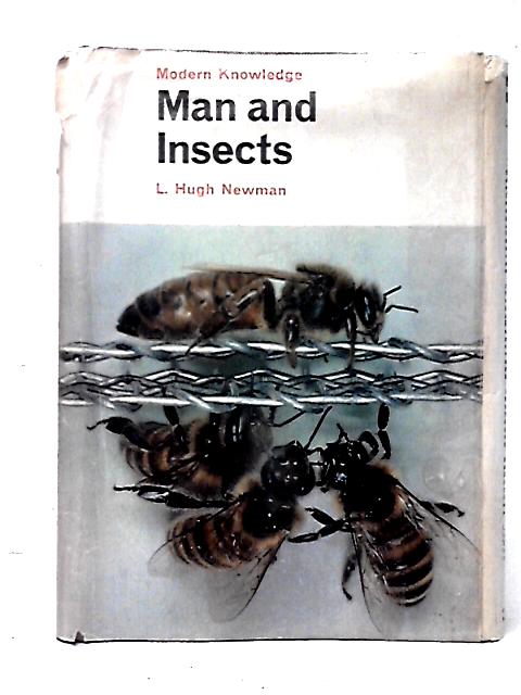 Man and Insects (Modern Knowledge S.) By L. Hugh Newman