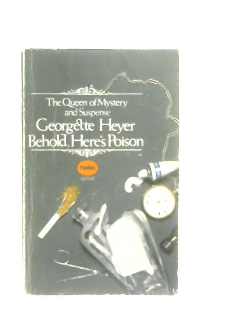 Behold, Here's Poison By Georgette Heyer