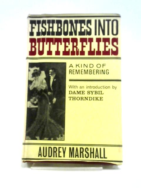 Fishbones Into Butterflies: A Kind Of Remembering By Audrey Marshall