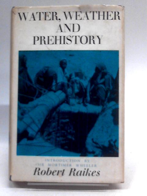 Water, Weather & Prehistory von Robert Raikes