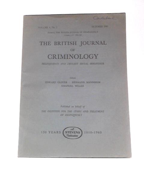 The British Journal of Criminology, Delinquency and Deviant Social Behaviour (Volume 1, No. 2, October 1960) By Various