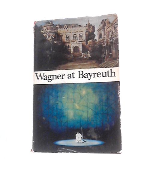 Wagner at Bayreuth von Geoffrey Skelton