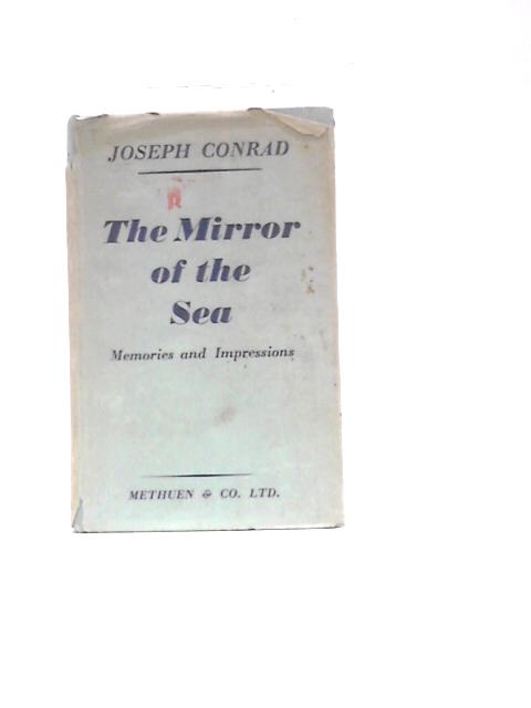 The Mirror Of The Sea: Memoirs And Impressions von Joseph Conrad